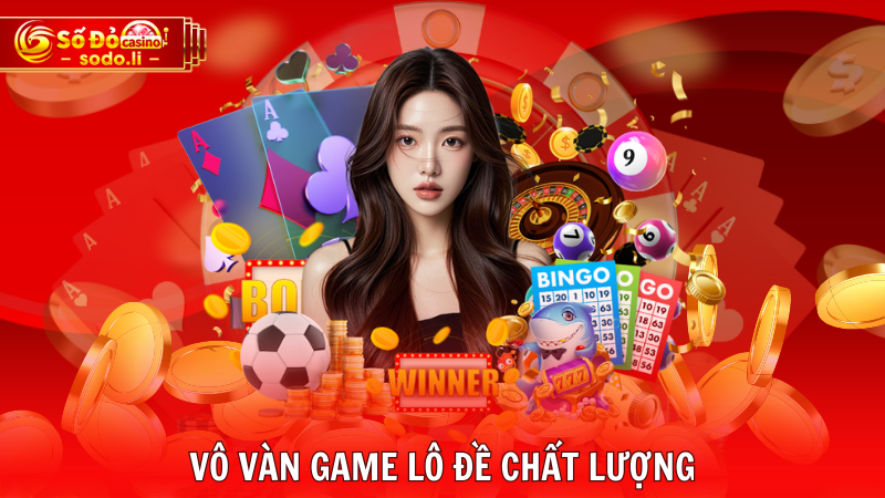 Vô vàn game lô đề chất lượng