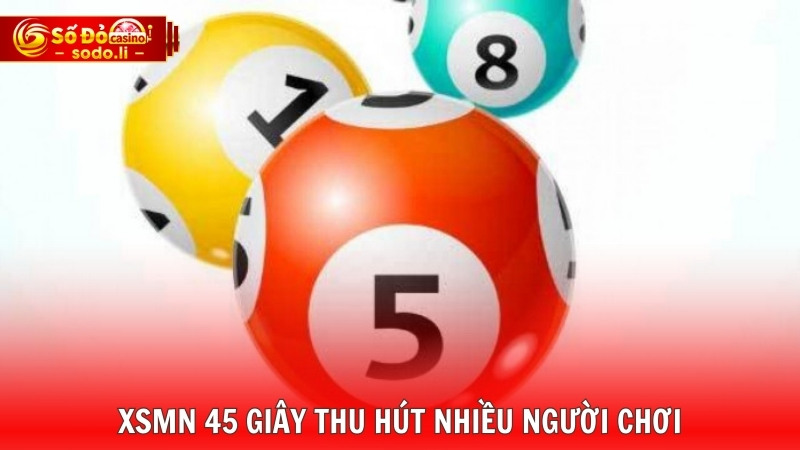 XSMN 45 giây thu hút nhiều người chơi XSMN 45 giây thu hút nhiều người chơi