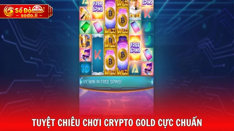 Tuyệt chiêu chơi Crypto Gold cực chuẩn Tuyệt chiêu chơi Crypto Gold cực chuẩn